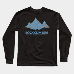 Rock Climbers - Naturally Rock-Solid Individuals Long Sleeve T-Shirt